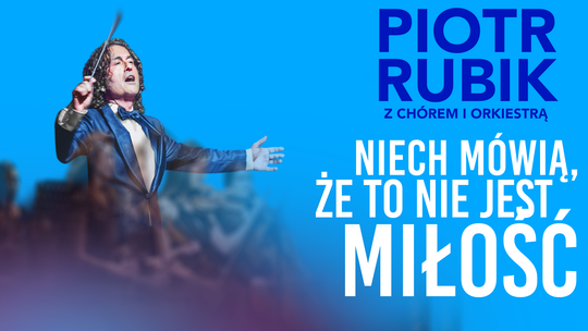 Koncert Piotra Rubika „Niech mówią że to nie jest miłość” w Toruniu- 1 marca 2025